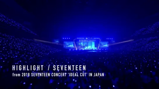 |Teaser| Seventeen - HIGHLIGHT from DVD&Blu-ray '2018 Seenteen Concert 'Ideal Cut' In Japan'