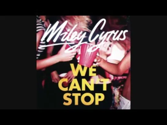 Miley Cyrus - We Can't Stop (Audio)