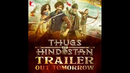 Get ready for an experience like no other! TOHTrailer OUT TOMORROW! - ThugsOfHindostan @yr