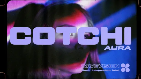 COTCHI ⁄⁄ Aura [WAVEVISION® — quot;KENOPSIAquot; EP]