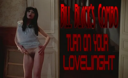 Bill Blacks Combo  Turn On Your Lovelinght