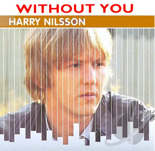 Harry Nilsson - «Without You».