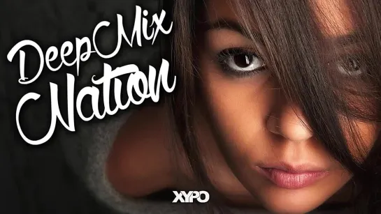 Deep House Mix 2015 #68 - New Music Mixed by XYPO