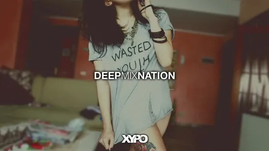 Deep House Mix 2015 #67 - New Music Mixed by XYPO