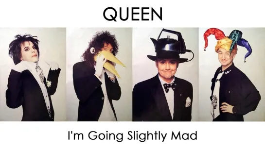 Queen - Im Going Slightly Mad