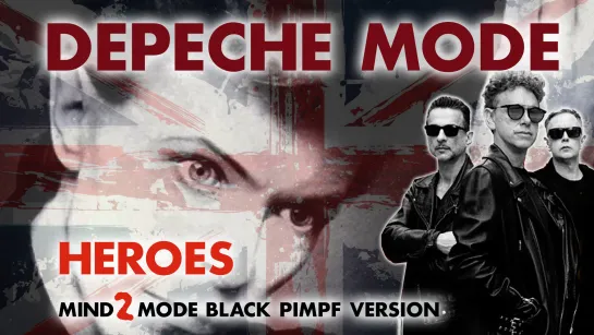 Depeche Mode - Heroes (Mind2Mode Black PImpf Edit Version)