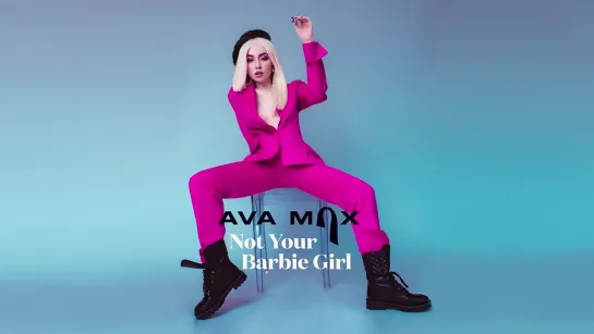 Ava Max - Not Your Barbie Girl