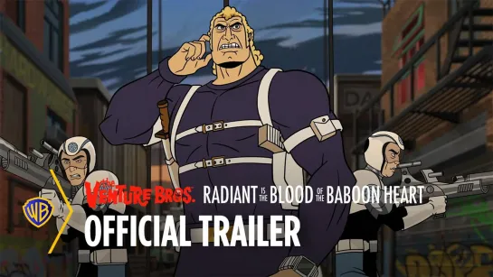 The Venture Bros. - Radiant is the Blood of the Baboon Heart - Official Trailer