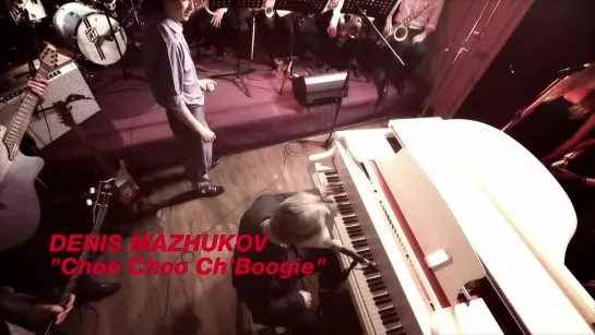 DENIS MAZHUKOV - 'Choo Choo Ch'Boogie' (HD)