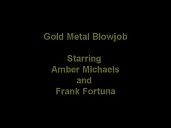 Amber Michaels - "Gold Metal Blowjob" with Frank Fortuna