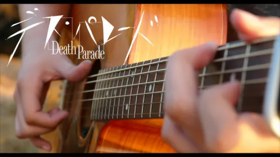 Death Parade OP - Flyers - Fingerstyle Guitar Cover