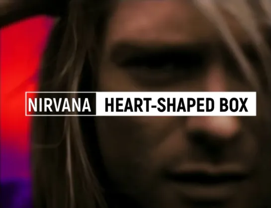 Nirvana - Heart-Shaped Box (Directors Cut)