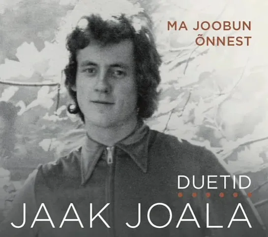 ДИСКОГРАФИЯ.
Jaak Joala. Ma joobun õnnest - Duetid (CD 2019)