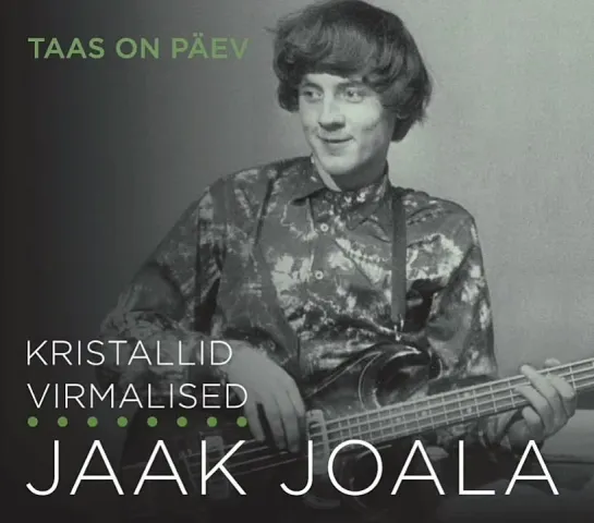 ДИСКОГРАФИЯ.
Jaak Joala & Kristallid & Virmalised. Taas on päev (CD 2018)