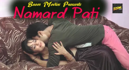 Namard Pati (2021) Hot Short Film – Boom Movies Originals