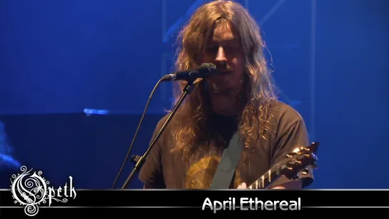 Opeth - April Ethereal (2010) (Official Live Video)