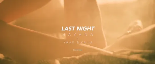 Havana feat. Yaar and Kaiia - Last Night