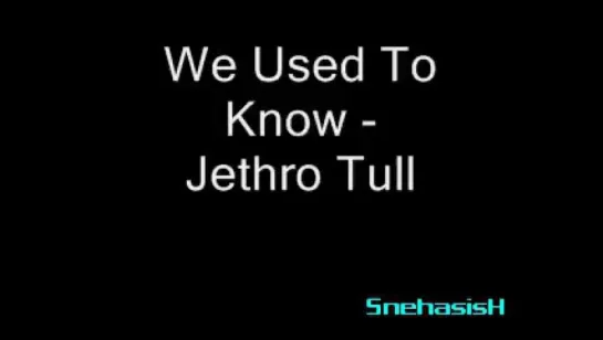 Jethro Tull - We Used To Know