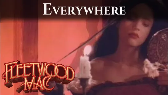 Fleetwood Mac - Everywhere (Official Music Video)