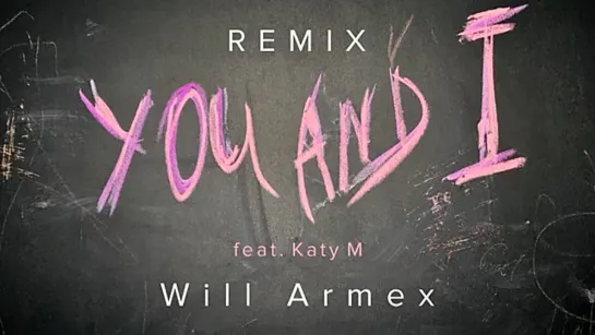 Will Armex - You and I (feat. Katy M) Remix