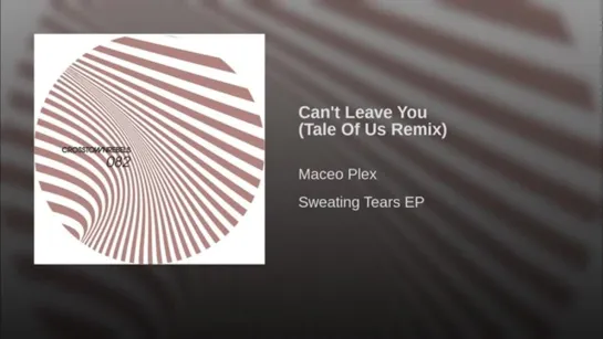 Maceo Plex Can't Leave You (Tale of US Remix)