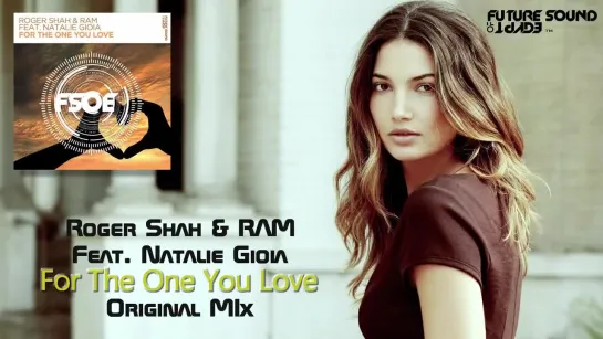 Roger Shah  RAM Feat. Natalie Gioia - For The One You Love (Original Mix)