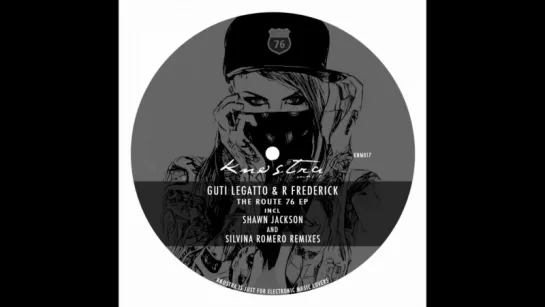 KNM017 - Guti Legatto  R Frederick - The Route 76 (Shawn Jackson Remix)