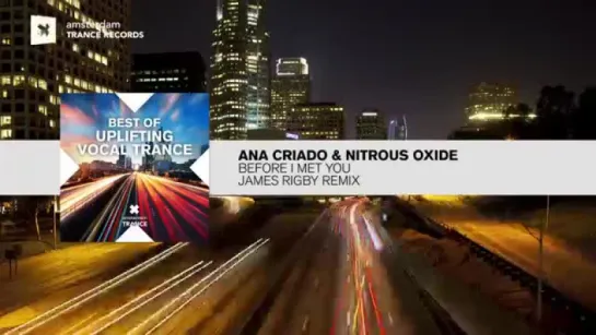 Ana Criado & Nitrous Oxide - Before I Met You (James Rigby Remix) FULL