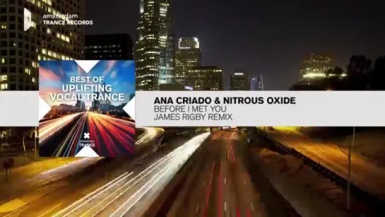 Ana Criado & Nitrous Oxide - Before I Met You (James Rigby Remix) FULL