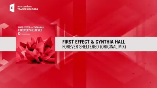 First Effect & Cynthia Hall - Forever Sheltered (Amsterdam Trance Record).