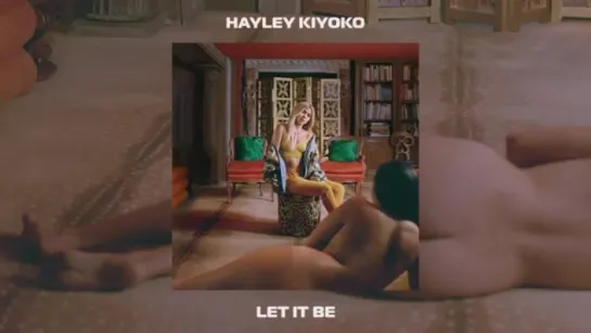 Hayley Kiyoko - Let It Be [Official Audio]