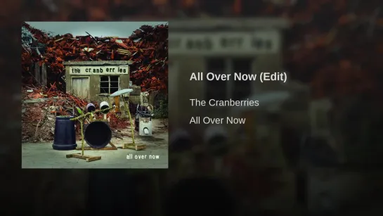 The Cranberries — All Over Now