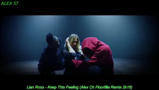 Lian Ross   Keep This Feeling Alex Ch Floorfilla Remix 2k16