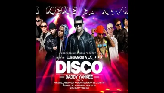 LLEGAMOS A LA DISCO - DADDY YANKEE