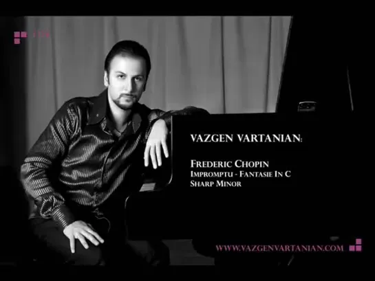 Vazgen Vartanian: Frederic Chopin Impromptu - Fantasie in C Sharp Minor. Op.66