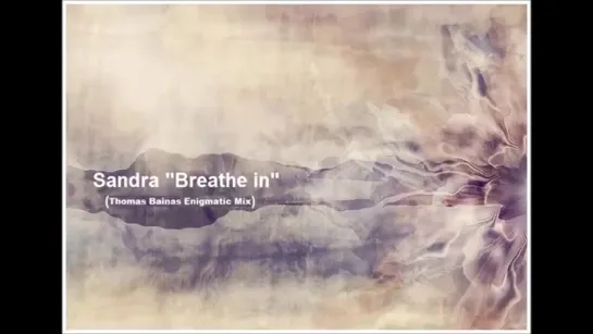 Sandra - Breathe In (Enigmatic version by Thomas Bainas 2015)