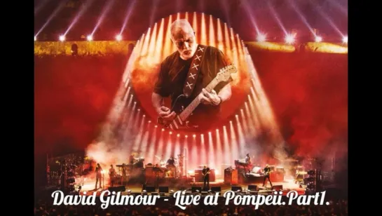 David Gilmour - Live at Pompeii.Part1.