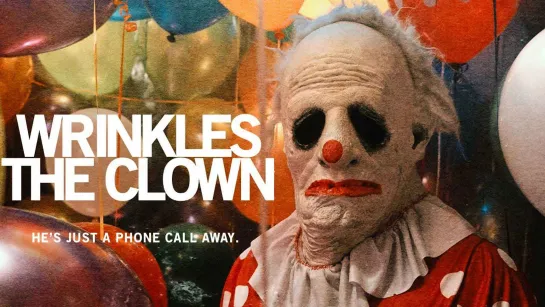 Wrinkles the Clown (2019) dir.  Michael Beach Nichols