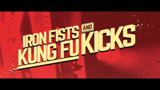 Iron Fists and Kung Fu Kicks (2019) dir. Serge Ou