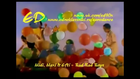 Midi, Maxi & Efti - Bad Bad Boys