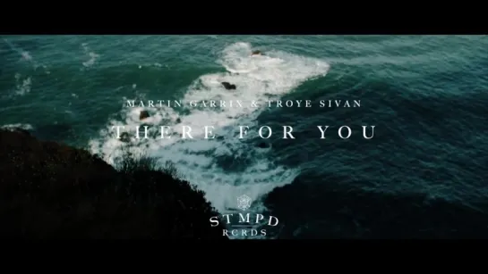 Martin Garrix x Troye Sivan - There For You (трейлер)