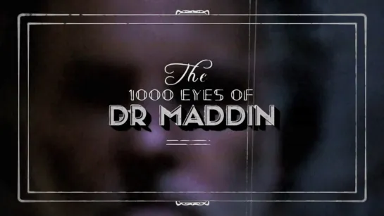 The 1,000 Eyes of Dr. Maddin (2015) dir.  Yves Montmayeur