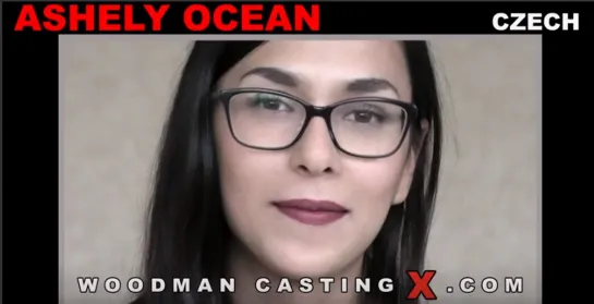 WoodmanCastingx - ScenesXXXX - Ashely Ocean