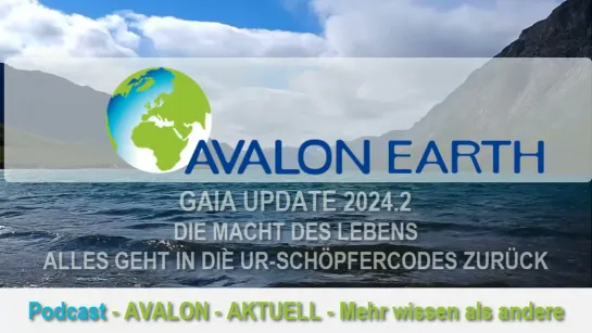 GAIA UPDATE 2024.2  DIE MACHT DES LEBENS  ALLES GEHT IN DIE UR-SCHÖPFERCODES ZURÜCK