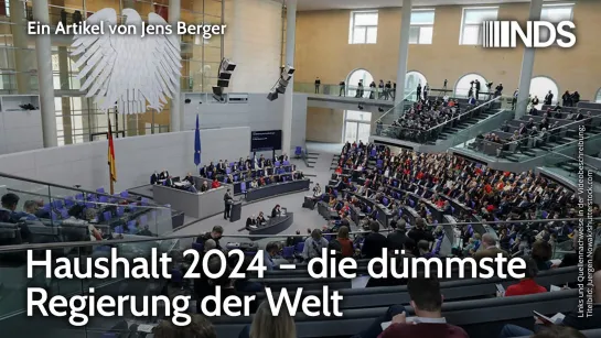 Haushalt 2024 – die dümmste Regierung der Welt - Jens Berger - NDS-Podcast