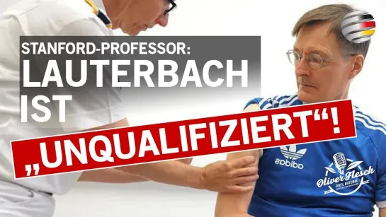 Stanford-Professor: Lauterbach ist „unqualifiziert“ - Ein Kommentar von Oliver Flesch