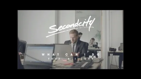 Secondcity feat. Ali Love - What Can I Do (Official Video)