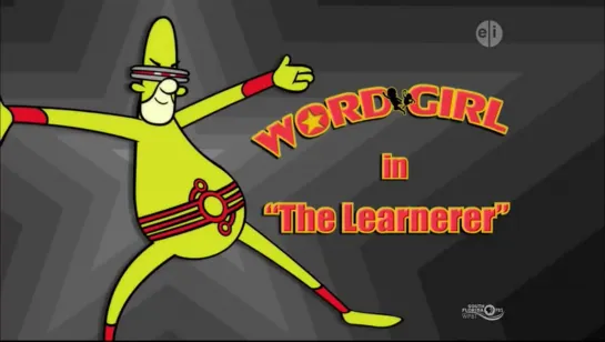 WordGirl -The Learnerer