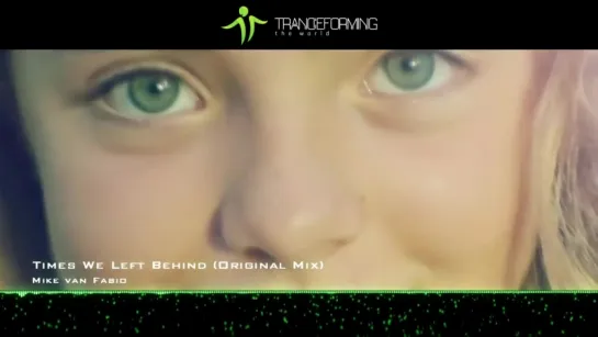 Mike van Fabio - Times We Left Behind (Original Mix) [Music Video]