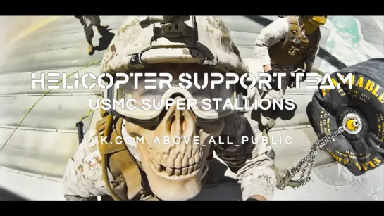 Helicopter Support Team. USMC Super Stallions